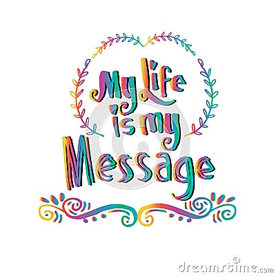 My Life is My Message. Vector Illustration