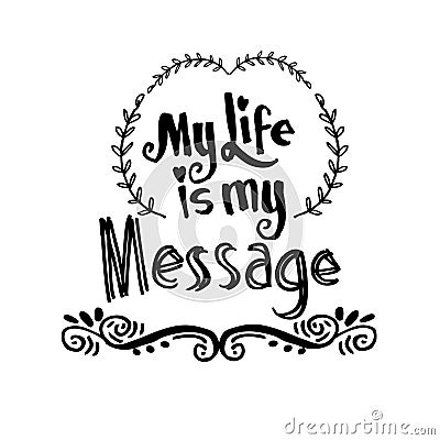 My Life is My Message. Vector Illustration