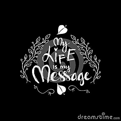 My Life is My Message. Inspirational motivating quotes by Mahatma Gandhi Vector Illustration