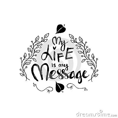 My Life is My Message. Inspirational motivating quotes by Mahatma Gandhi Stock Photo