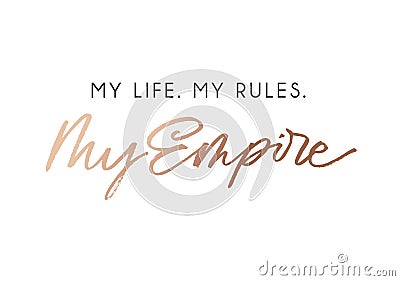 My life my rules my empire fashion t-shirt design with rose gold lettering Vector Illustration