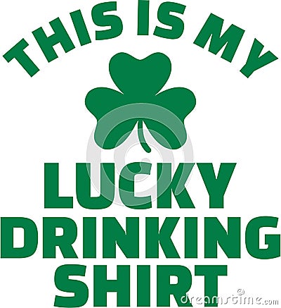 This is my lucky drinking Shirt - St. Patrick`s Day T-Shirt Vector Illustration