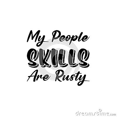 my people skills are rusty black letter quote Vector Illustration