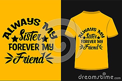 About Always My Sister Forever My Friend T-shirt Design Vector Illustration