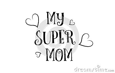 my super mom love quote logo greeting card poster design Stock Photo