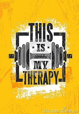 This Is My Therapy. Fitness Muscle Workout Motivation Quote Poster Vector Concept. Inspiring Gym Creative Illustration Vector Illustration