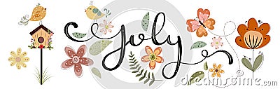 Hello July. JULY month vector decoration with flowers, bird house, butterflies and leaves. Illustration month July Vector Illustration