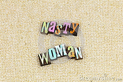 Nasty woman feminism feminist Stock Photo