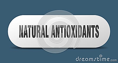 natural antioxidants button. natural antioxidants sign. key. push button. Vector Illustration