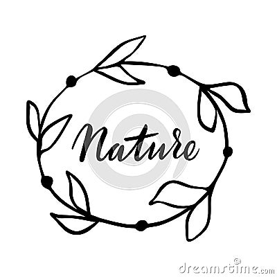 Nature hand drawn logo, label with floral frame. Vector illustration eps 10 for food and drink, restaurants, menu, bio Vector Illustration