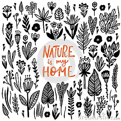 Nature is my Home Lettering quote card with handdrawn floral elements Vector Illustration