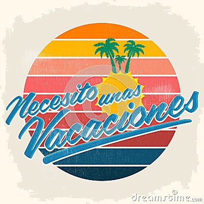 Necesito unas vacaciones - I need some vacations spanish text Vector Illustration