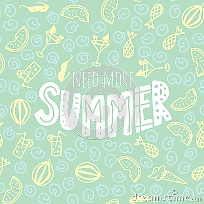 Need more summer lettering. Green quote with seamless pattern Vector Illustration