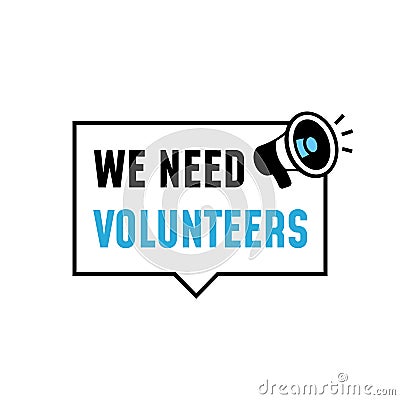 We Need Volunteers simple badge label design with megaphone loudspeaker icon vector illustration Cartoon Illustration