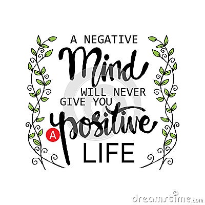 A negative mind will never give you a positive life. Vector Illustration