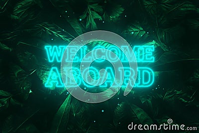 Neon blue inscription: welcome aboard, on a green natural background. Concept for motivating background, business, self- Cartoon Illustration