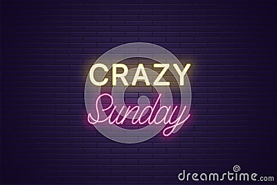 Neon composition of headline Crazy Sunday. Text Vector Illustration