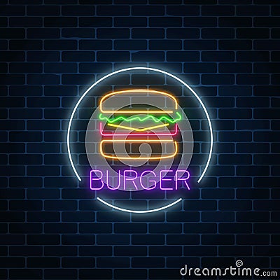 Neon glowing sign of burger in circle frame on a dark brick wall background. Fastfood light billboard symbol. Vector Illustration