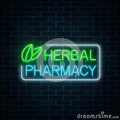 Neon herbal pharmacy sign on dark brick wall background. 100 percent natural medicaments store. Vector Illustration