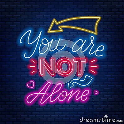 Neon lettering you`re not alone. Motivational quote. Vector Illustration