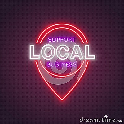 Neon location icon with the words support local business. Vector Illustration