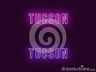 Neon name of Tucson city in USA. Vector text Vector Illustration