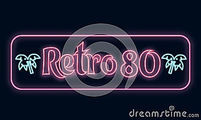 Neon signboard ` Retro 80` Vector Illustration