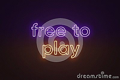 Neon text Free to play, violet and orange color. Business model in video games industry with main content without paying Vector Illustration