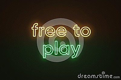 Neon text Free to play, yellow and green color. Business model in video games industry with main content without paying Vector Illustration