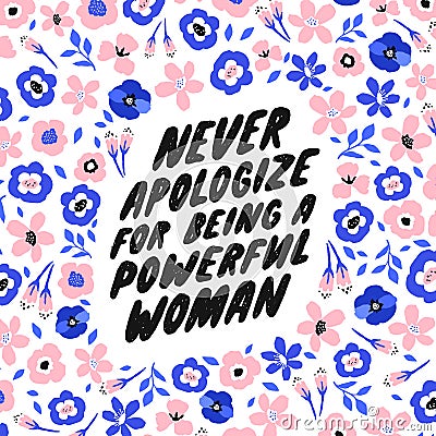 Never apologize for being a powerful woman. Inspirational girly quote for posters, wall art, paper design. Hand written typography Stock Photo