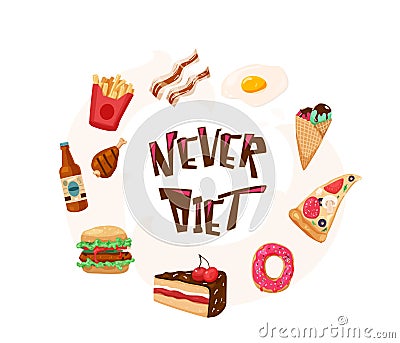 Never diet fun vector illustration with text quote. Delicious yummy meal in circle composition isolated on white Vector Illustration