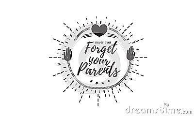 Never ever forget your parents Vector Illustration