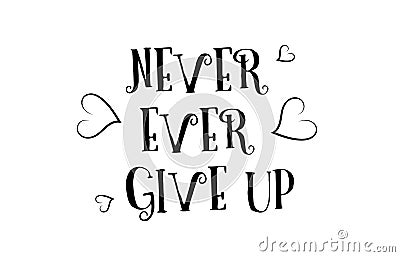 never ever give up love quote logo greeting card poster design Stock Photo