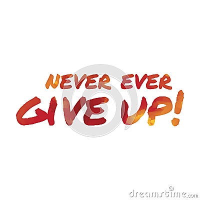 never ever give up. Vector illustration decorative design Cartoon Illustration