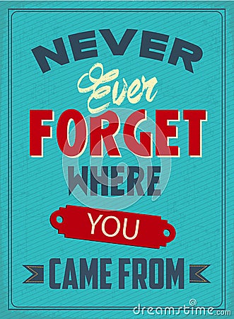 Never Every Forget Where You Came From Stock Photo