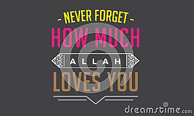 Never forget how much Allah loves you Vector Illustration
