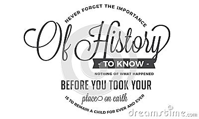 Never forget the importance of history Vector Illustration