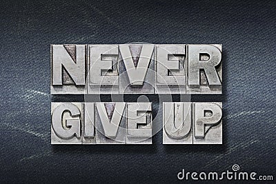 Never give up den Stock Photo