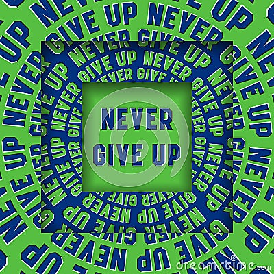 Never Give Up message in square frames with a moving circular blue green words. Optical illusion concept Vector Illustration