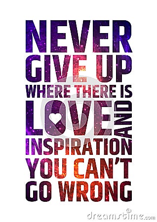 Never give up where there is love and inspiration Vector Illustration