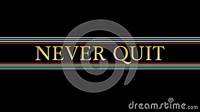 Never quit slogan, typography, tee shirt graphic, printed design. Stock Photo