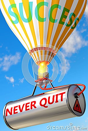 Never quit and success - pictured as word Never quit and a balloon, to symbolize that Never quit can help achieving success and Cartoon Illustration