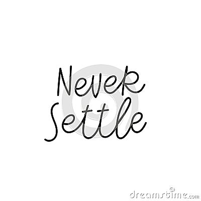 Never settle quote simple travel lettering sign Vector Illustration