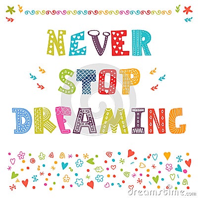 Never stop dreaming. Cute design for greeting card or invitation Vector Illustration