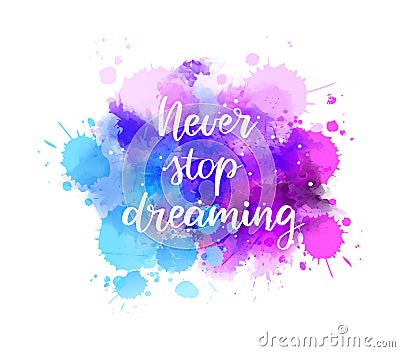 Never stop dreaming - motivational message. Vector Illustration