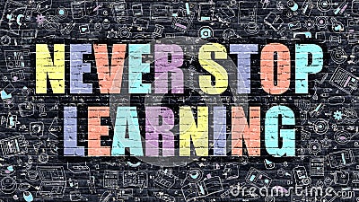 Never Stop Learning Concept with Doodle Design Icons. Stock Photo