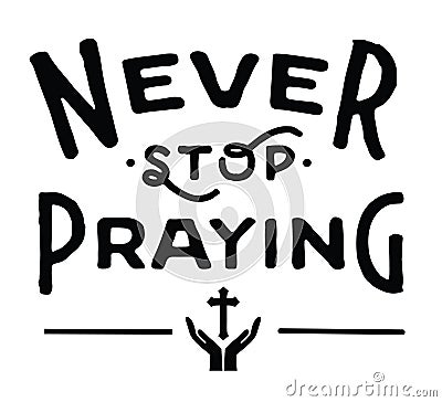 Never Stop Praying Vector Illustration