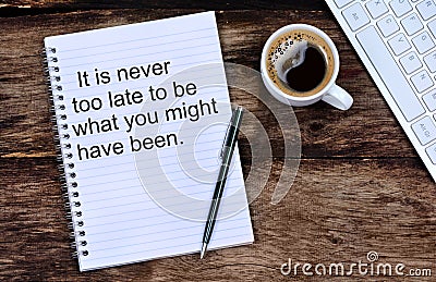 It is never too late to be what you might have been. Inspirational quote Stock Photo