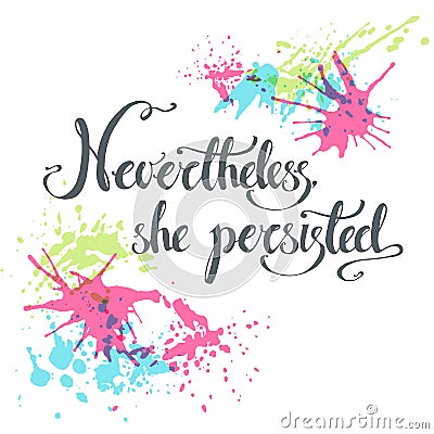 Nevertheless, she persisted. Vector hand drawn political exhorta Vector Illustration