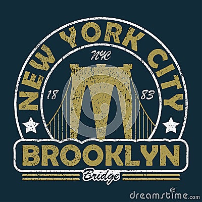 New York, Brooklyn Bridge grunge print. Vintage urban graphic for t-shirt. Original clothes design. Retro apparel typography. Vector Illustration